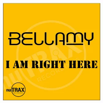 I Am Right Here by Bellamy