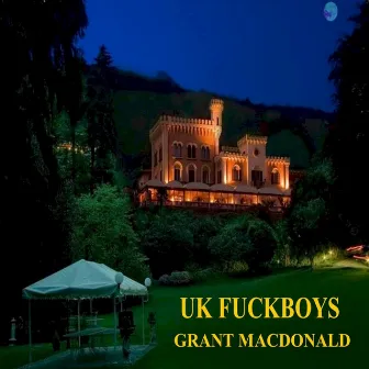 U.K. Fuckboys by Grant Macdonald