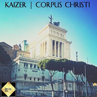 Corpus Christi - Single by Kaizer