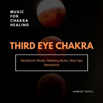 Third Eye Chakra (Music For Chakra Healing, Meditation Music, Relaxing Music, New Age Meditation, Ambeint Music) by Mood Builders Symphonies