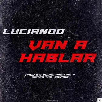 Van a Hablar by Lucianoo