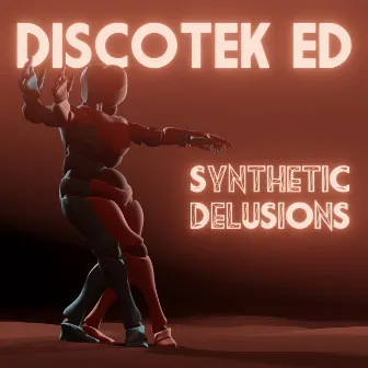 Synthetic Delusions by DISCOTEK ED