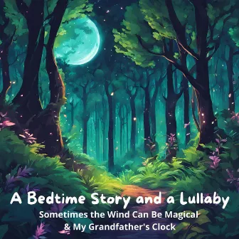 A Bedtime Story and a Lullaby: Sometimes the Wind Can Be Magical & My Grandfather’s Clock by Jame Ornlamai