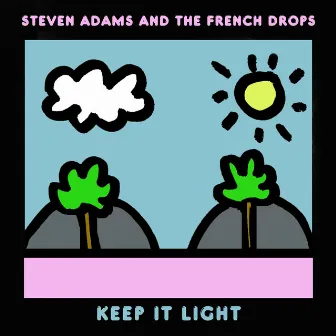 Keep It Light by The French Drops