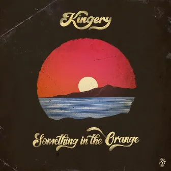 Something In The Orange by Kingery