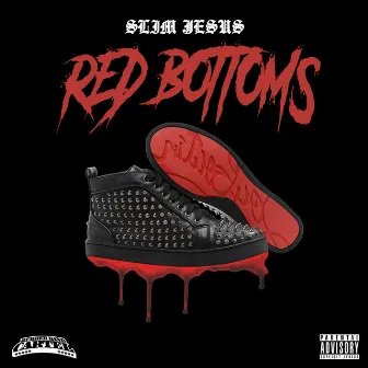 Red Bottoms by Slim Jesus