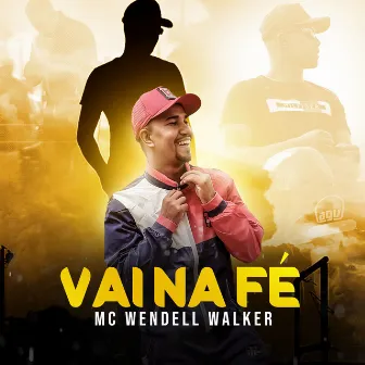 Vai na Fé by Mc Wendell Walker