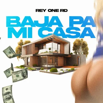 Baja Pa Mi Casa by Rey One RD