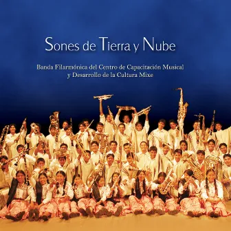 Sones de Tierra y Nube (Vol.1) by Banda Filarmónica del Centro de Capacitación Musical y Desarrollo de la Cultura Mixe