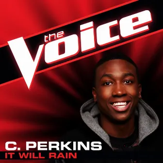 It Will Rain (The Voice Performance) by C. Perkins