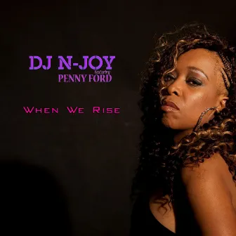 When We Rise by DJ N-JOY