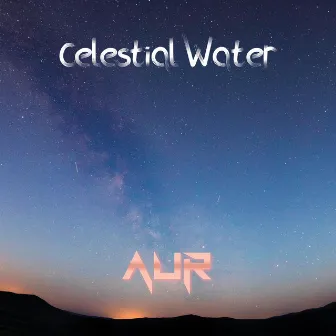 Celestial Water by AUR