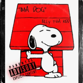 Billy Tha Kidd - IMA DOG by Billy Tha Kidd