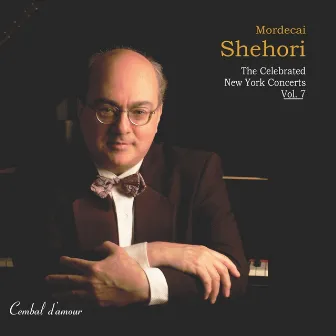 Mordecai Shehori: The Celebrated New York Concerts, Vol. 7 by Mordecai Shehori