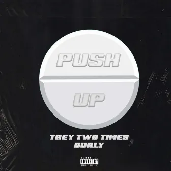 Push Up by TreyTwoTimes