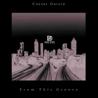 From This Groove by Caesar Garcia