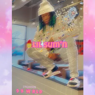 LIL SUM'n (99wrld) by CTKtheDON