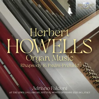 Howells: Organ Music; Rhapsody & Psalm-Prelude by Adriano Falcioni