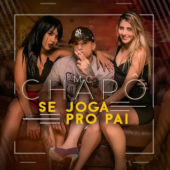 Se Joga Pro Pai by MC Chapo