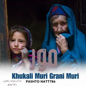 Khukali Muri Grani Muri by Pashto Natt786