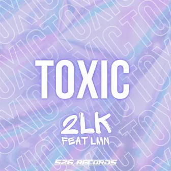 TOXIC by 2LK