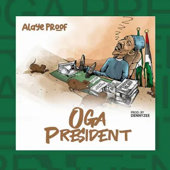 Oga President by Alaye Proof