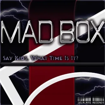 Say Kids, What Time Is It? by Mad Box