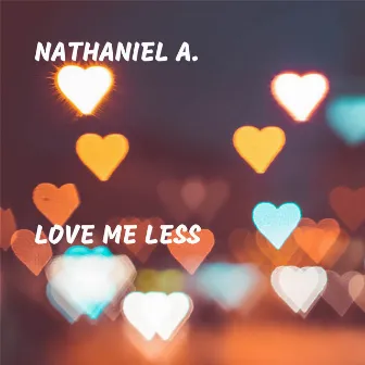 Love Me Less by Nathaniel