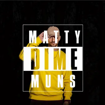 Dime by Matty Muns