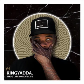 Thug Lyfe to Love Life by King Yadda