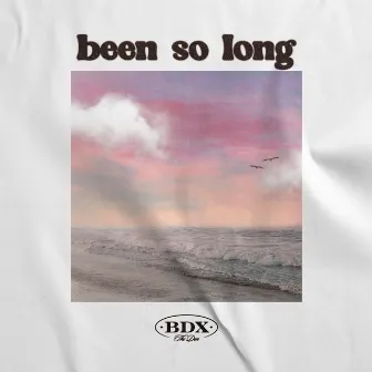 Been So Long by Bdx the Don