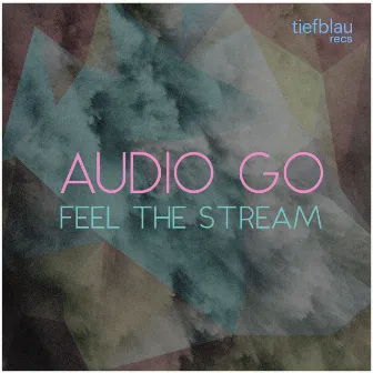 Feel the Stream by Audio Go