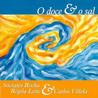 O Doce e o Sal by Carlos Villela