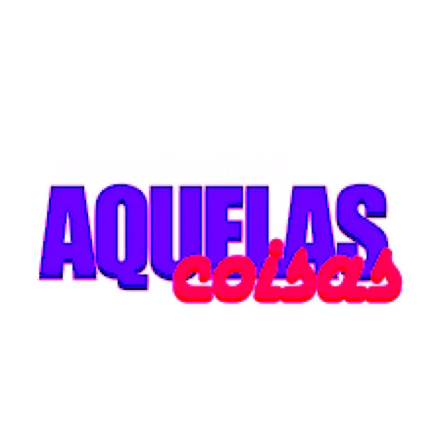 Aquelas Coisas