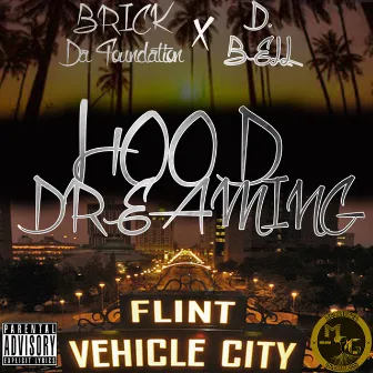 Hood Dreaming by BRICK DA FOUNDATION