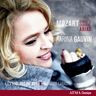 Mozart: Opera & Concert Arias by Karina Gauvin