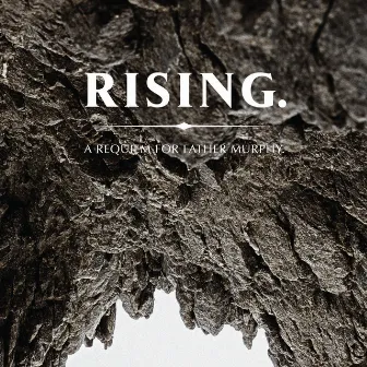 RISING. A requiem for Father Murphy by Father Murphy