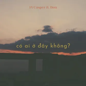 Có Ai Ở Đây Không? by 14 Casper