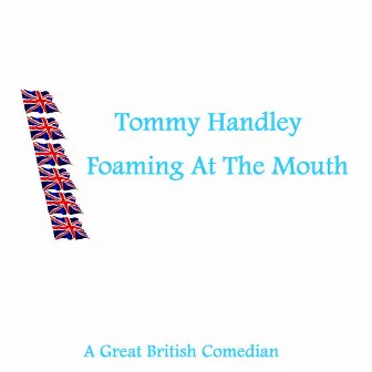 Foaming At The Mouth by Tommy Handley