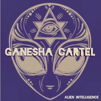 Alien Intelligence by Ganesha Cartel