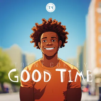 Good Time by Trent Cokley