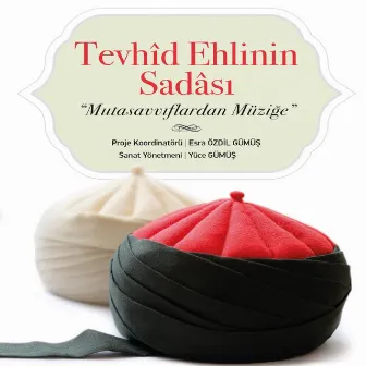 Tevhîd Ehlinin Sadâsı (Mutasavvıflardan Müziğe) by Yüce Gümüş