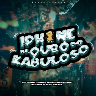 Iphone de Ouro do Kabuloso by Dj Fh Midia