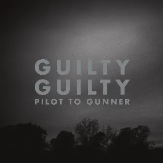 Guilty Guilty (Remaster) by Pilot To Gunner