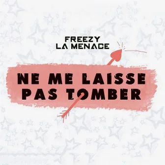 Ne me laisse pas tomber by Freezy La Menace