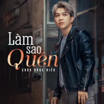 Làm Sao Quên by Châu Ngọc Hiếu