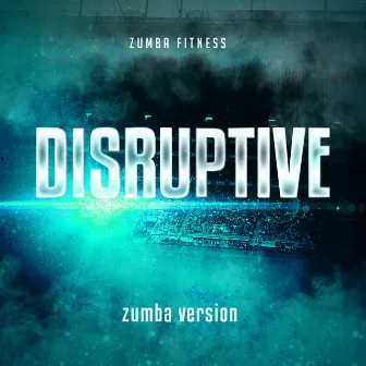 Disruptive by Zumba Fitness