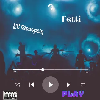 Fetti by YK Monopoly