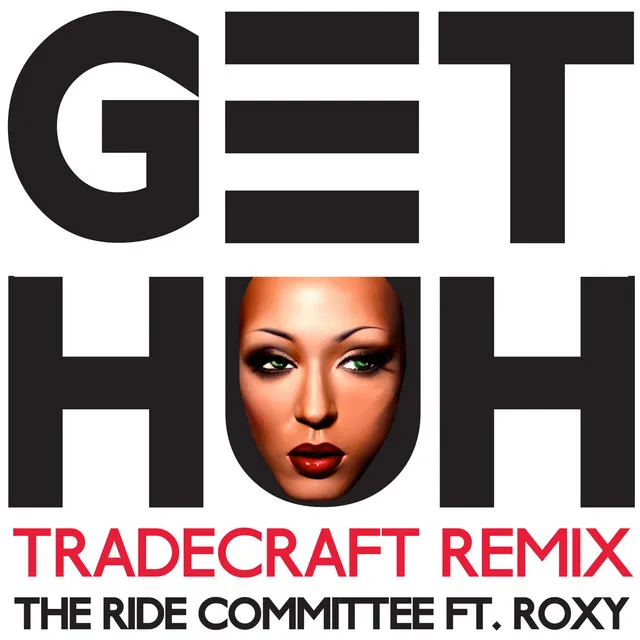 Get Huh (TradeCraft Remix)