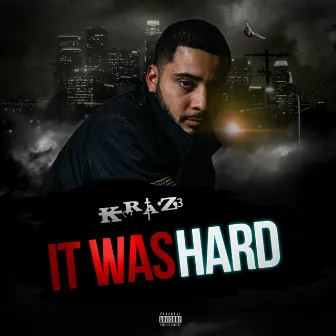 It Was Hard by Kraz3